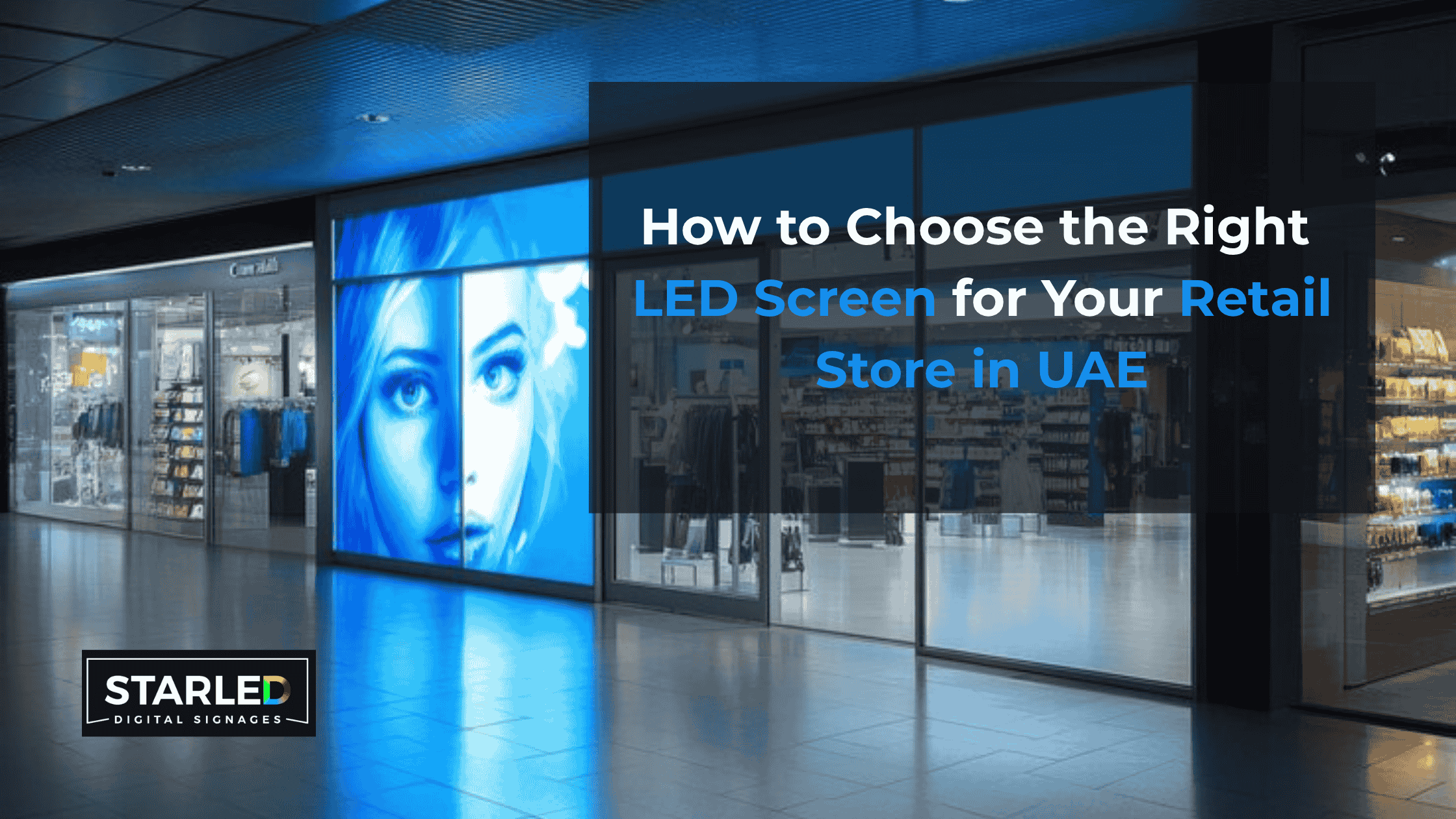 How to Choose the Right LED Screen for Your Retail Store in UAE